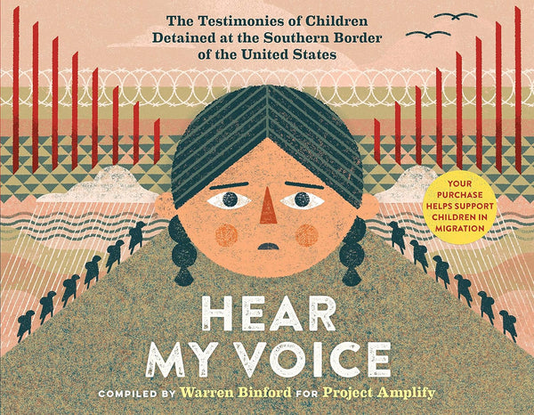 Hear My Voice/Escucha Mi Voz: The Testimonies of Children Detained at the Southern Border of the United States