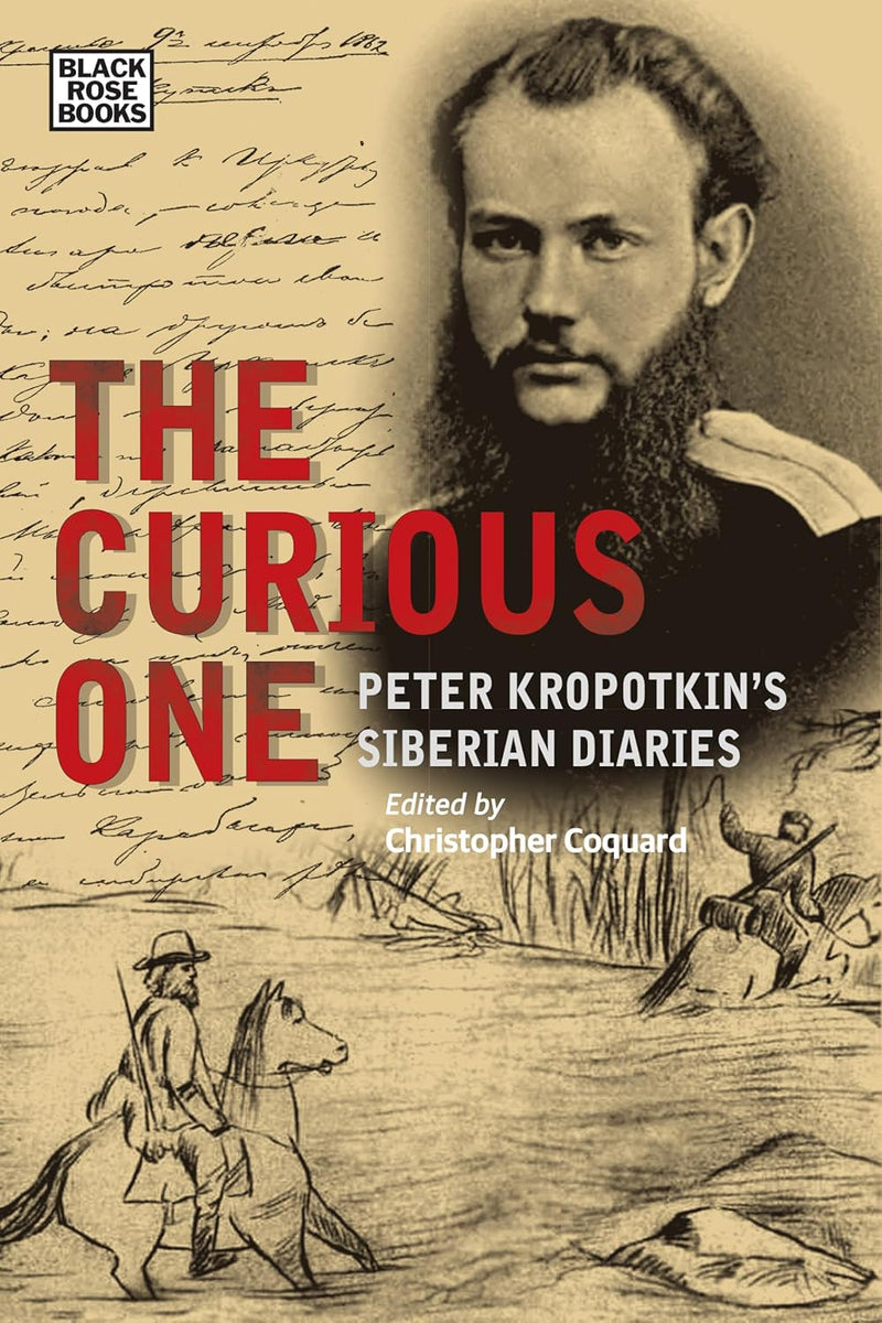 The Curious One: Peter Kropotkin's Siberian Diaries – Burning Books