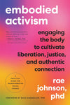Embodied Activism: Engaging the Body to Cultivate Liberation, Justice, and Authentic Connection