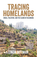 Tracing Homelands: Israel, Palestine, and the Claims of Belonging