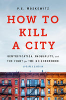 How to Kill a City: Gentrification, Inequality, and the Fight for the Neighborhood (Revised and Updated)