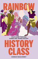 Rainbow History Class: Your Guide Through Queer and Trans History