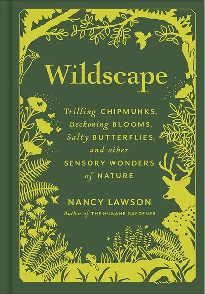 Wildscape: Trilling Chipmunks, Beckoning Blooms, Salty Butterflies, and Other Sensory Wonders of Nature