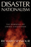 Disaster Nationalism: The Downfall of Liberal Civilization