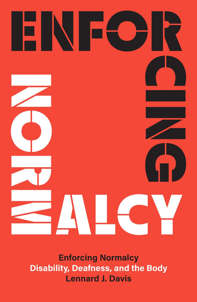 Enforcing Normalcy: Disability, Deafness, and the Body