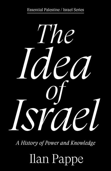 The Idea of Israel: A History of Power and Knowledge, 2ED