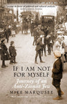 If I Am Not For Myself: Journey of an Anti-Zionist Jew