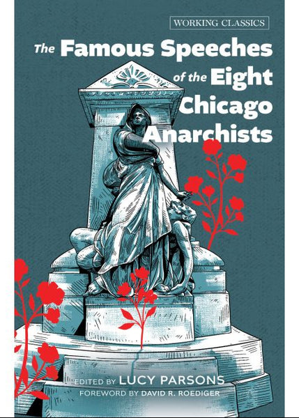 The Famous Speeches of the Eight Chicago Anarchists