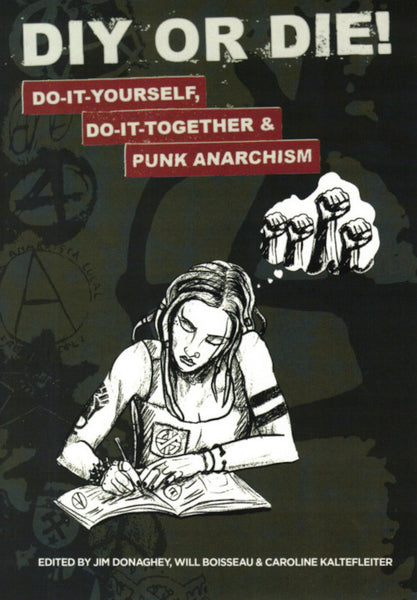 DIY OR DIE! Do-It-Yourself, Do-It-Together & Punk Anarchism