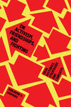 On Activism, Friendships, and Fighting: Oral Histories, Strategies, and Conflicts