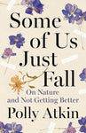 Some of Us Just Fall: On Nature and Not Getting Better