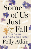 Some of Us Just Fall: On Nature and Not Getting Better