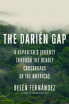 The Darién Gap: A Reporter's Journey Through the Deadly Crossroads of the Americas