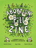 Abortion Pill Zine: A Community Guide to Misoprostol and Mifepristone