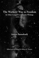 The Workers’ Way to Freedom and Other Council Communist Writings