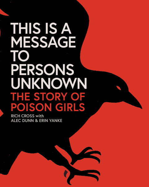 This Is a Message to Persons Unknown: The Story of Poison Girls