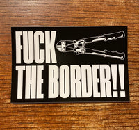 Fuck the Border Sticker