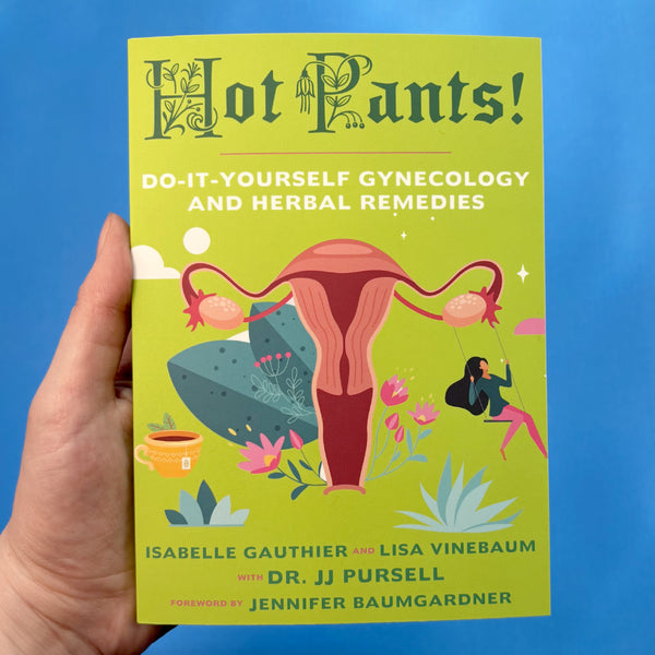 Hot Pants!: Do It Yourself Gynecology and Herbal Remedies
