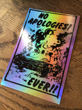No Apologies! Ever!! Sticker