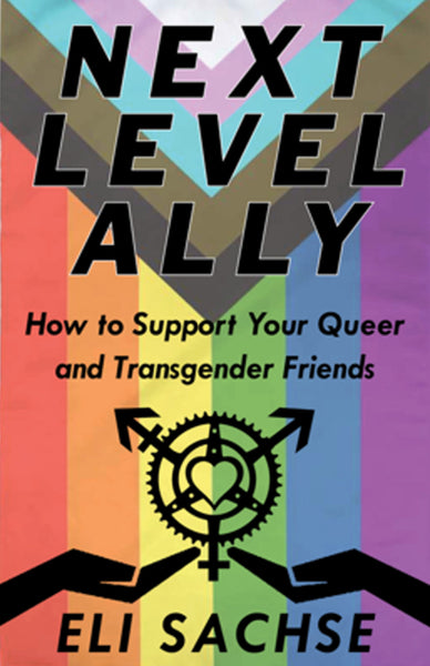 Next Level Ally: How to Support Your Queer and Transgender Friends