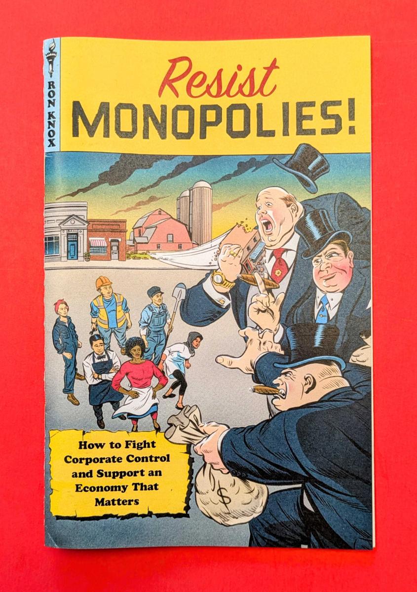 Resist Monopolies!: How to Fight Corporate Control and Support an Econ ...