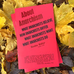 About Anarchism: What Anarchists Believe, How Anarchists Differ, What Anarchists Want, What Anarchists Do