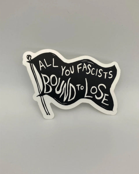All You Fascists Bound to Lose Sticker