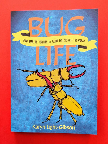 Bug Life: How Insects, Spiders, Bees, and Worms Run the World