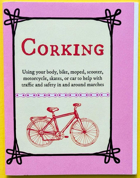 Corking: Using Your Body, Bike, Moped, Scooter, Motorcycle, Skates, or Car to Help with Traffic and Safety In and Around Marches