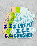 I Like My I.C.E. Crushed Sticker