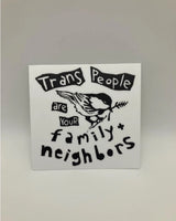 Trans People Are Your Family and Neighbors Sticker
