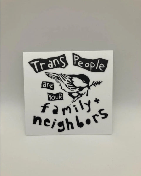 Trans People Are Your Family and Neighbors Sticker