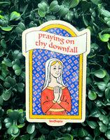 Praying on Thy Downfall Sticker