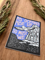 As Oceans Rise Up, So Must We Sticker