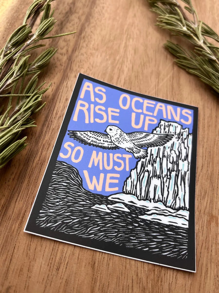As Oceans Rise Up, So Must We Sticker