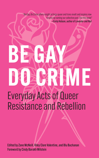 Be Gay, Do Crime: Everyday Acts of Queer Resistance and Rebellion