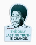The Only Lasting Truth Is Change Sticker