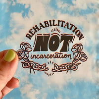 Rehabilitation Not Incarceration Sticker