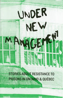 Under New Management: Stories About Resistance to Prisons in Ontario and Québec