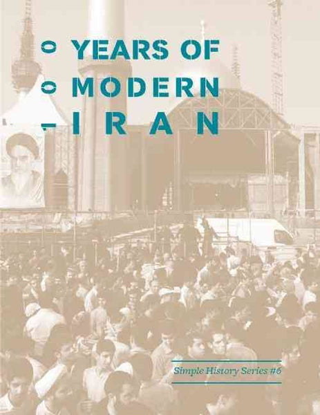 100 Years of Modern Iran (1891-1991): Simple History Series #6
