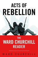 Acts of Rebellion: The Ward Churchill Reader