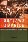 Outlaws of America: The Weather Underground and the Politics of Solidarity