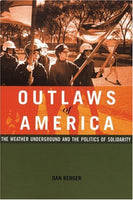 Outlaws of America: The Weather Underground and the Politics of Solidarity