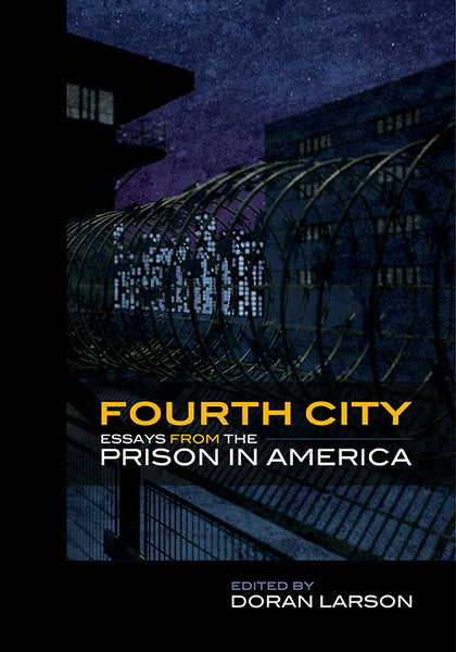 Fourth City: Essays from the Prison in America