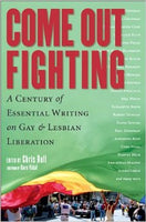 Come Out Fighting: A Century of Essential Writing on Gay & Lesbian Liberation