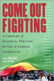 Come Out Fighting: A Century of Essential Writing on Gay & Lesbian Liberation