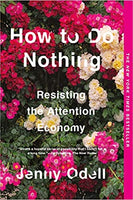 How to Do Nothing: Resisting the Attention Economy