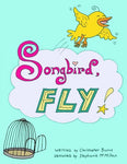 Songbird, Fly