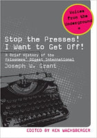 Stop the Presses! I Want to Get Off!: A Brief History of the Prisoners' Digest International ( Voices from the Underground )