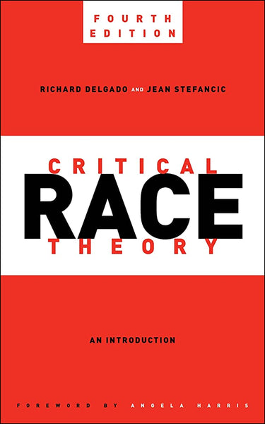 Critical Race Theory, Fourth Edition: An Introduction
